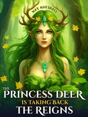 cover image of The Princess Deer is Taking Back the Reigns